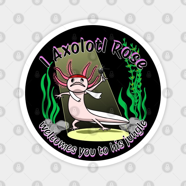 Axolotl Rose Welcomes You To His Jungle🎤 Magnet by KL Chocmocc